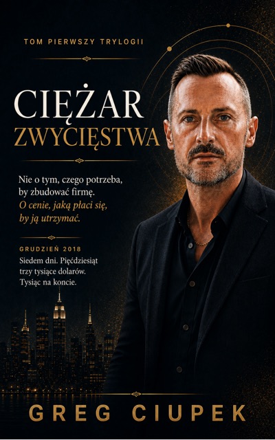 Okładka książki „Ciężar Zwycięstwa” – Greg Ciupek, tom pierwszy trylogii